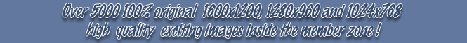 Over 4000 100% original 1280X960&nbsp;and 1024x768 high quality exciting images inside the members area...
